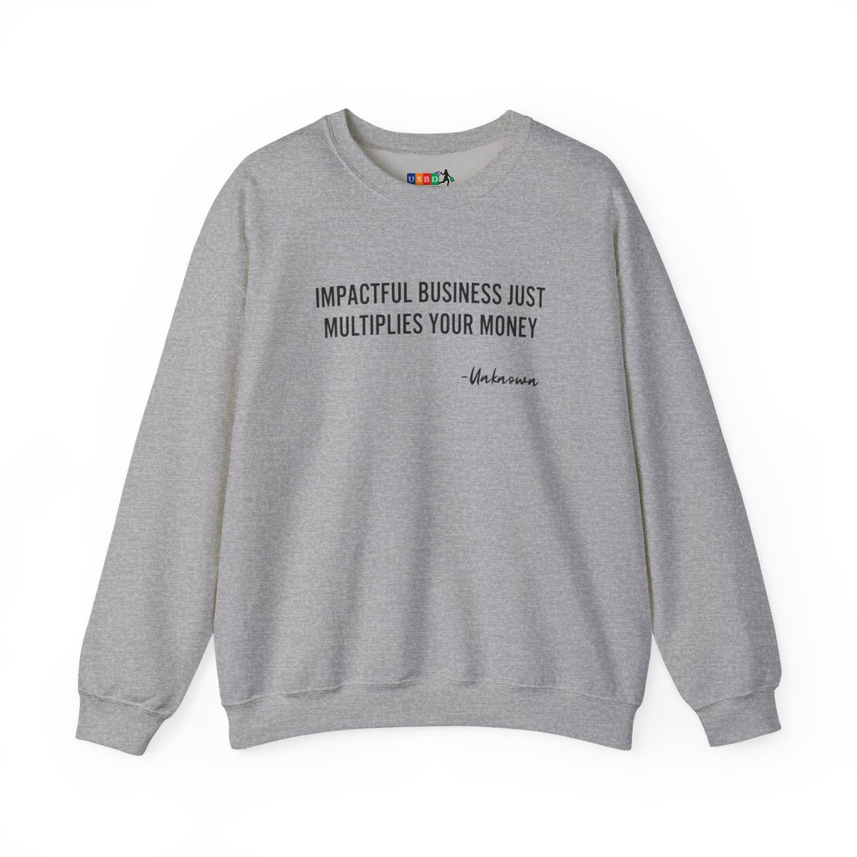 Crewneck Sweatshirt — “Impactful Business Just Multiplies Your Money” Inspirational Quote
