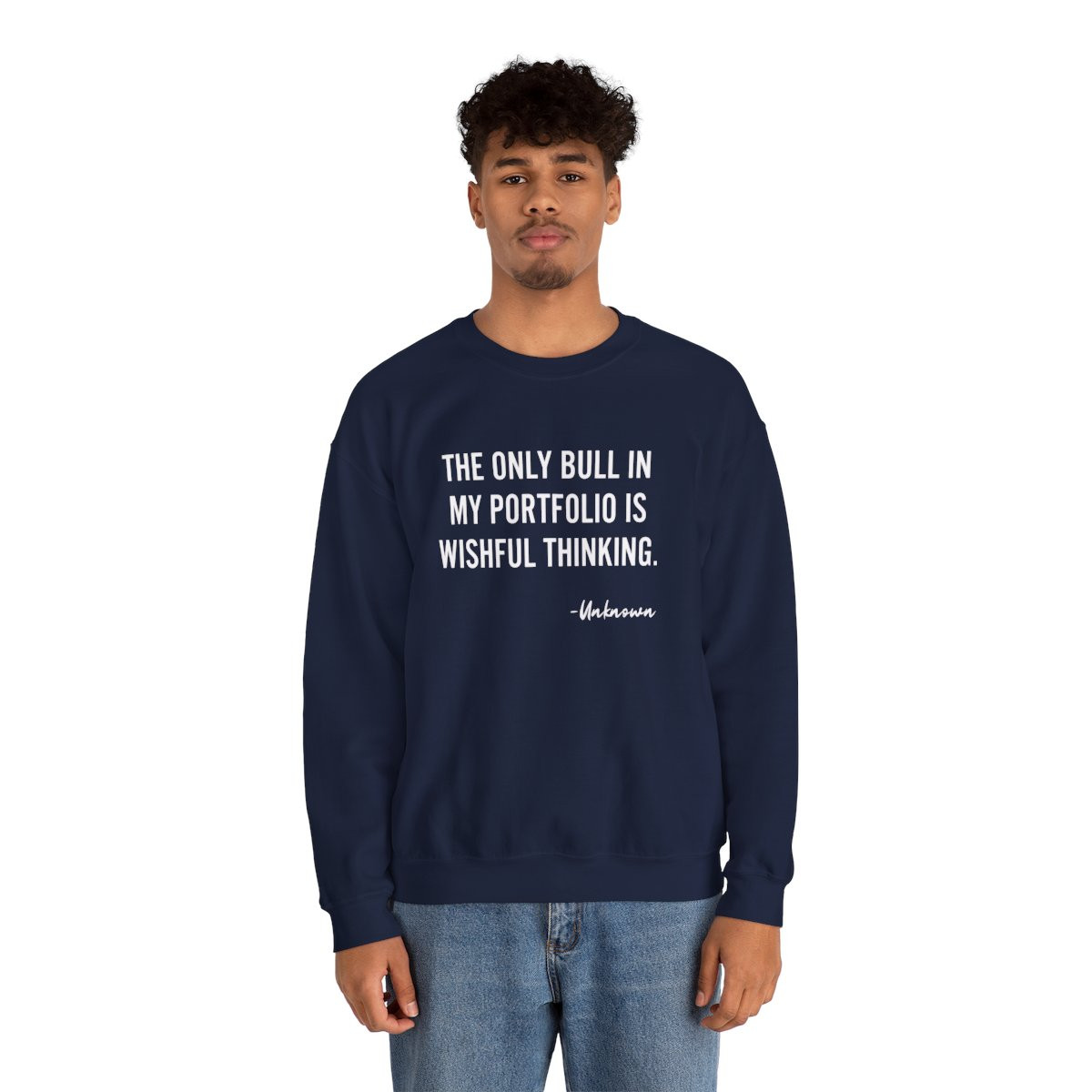 Crewneck Sweatshirt — "The Only Bull in My Portfolio is Wishful Thinking" Motivational Investing Quote