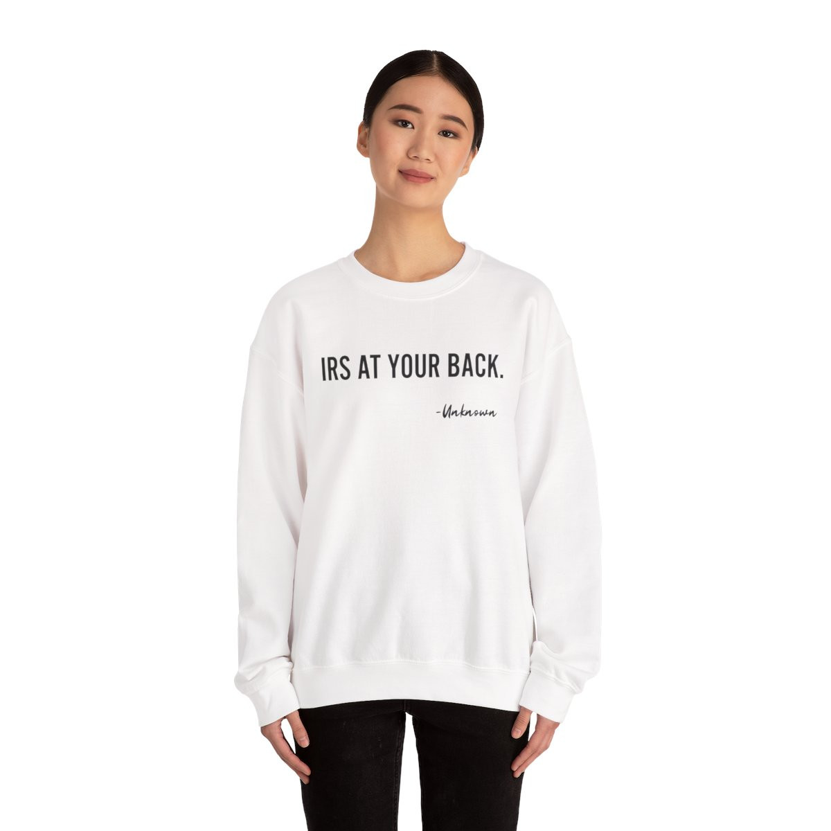 Crewneck Sweatshirt — “IRS At Your Back” Quote Pullover